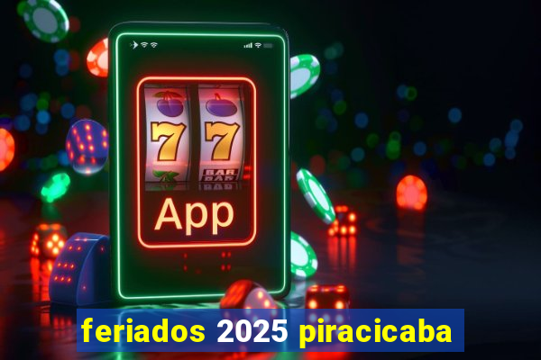 feriados 2025 piracicaba